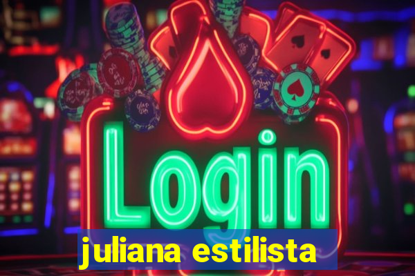 juliana estilista