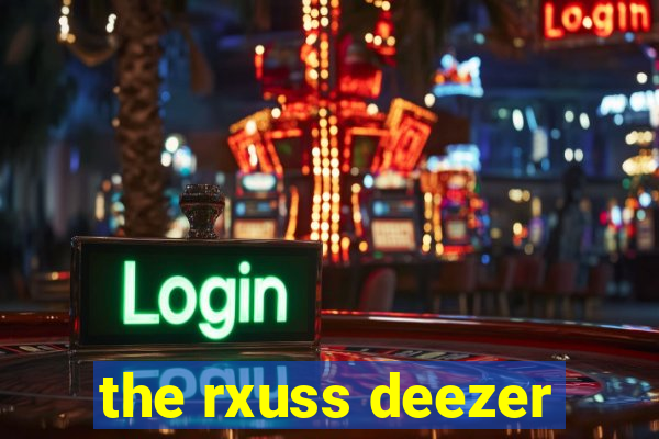 the rxuss deezer