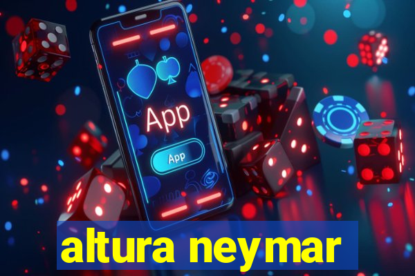 altura neymar