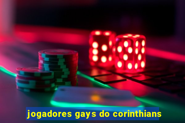 jogadores gays do corinthians