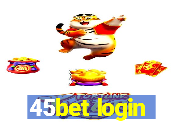 45bet login