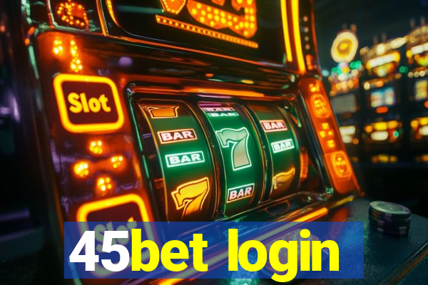 45bet login