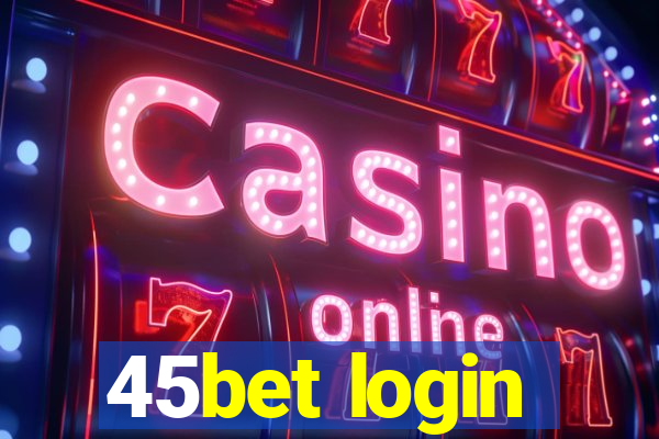 45bet login