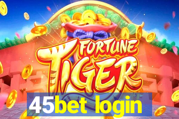 45bet login