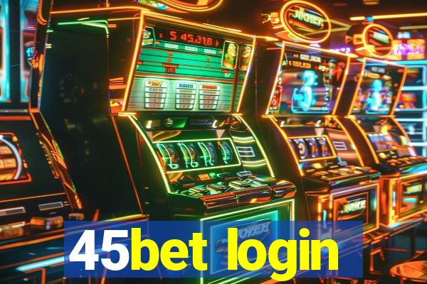 45bet login