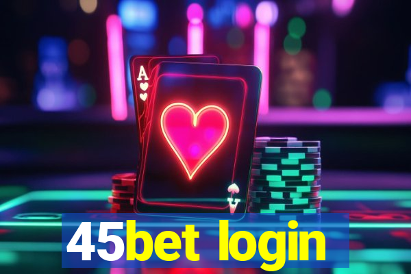 45bet login