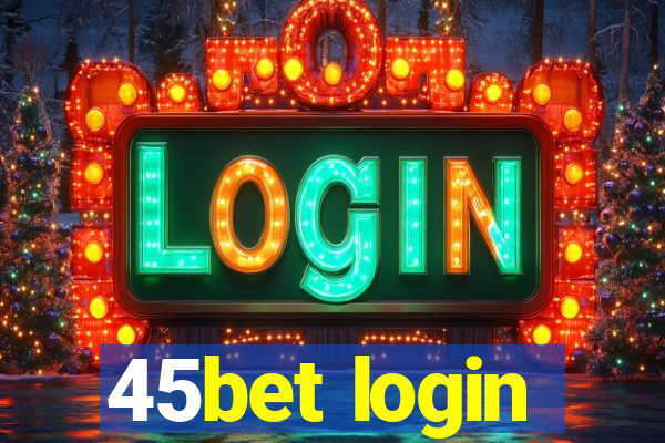 45bet login