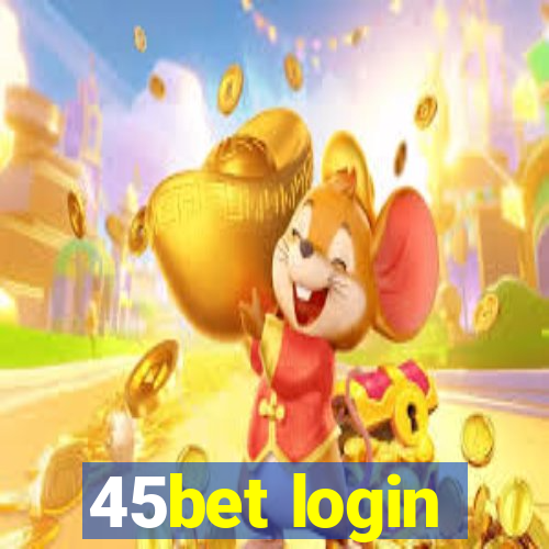 45bet login