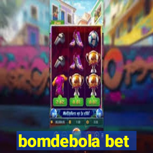 bomdebola bet