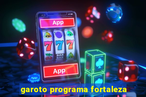 garoto programa fortaleza