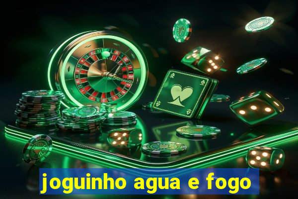 joguinho agua e fogo