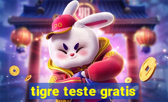 tigre teste gratis