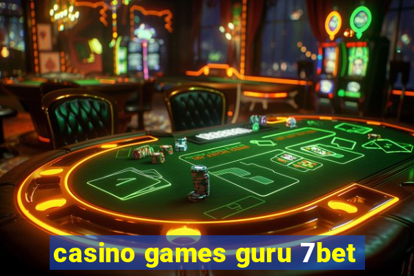 casino games guru 7bet