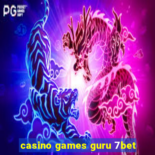 casino games guru 7bet