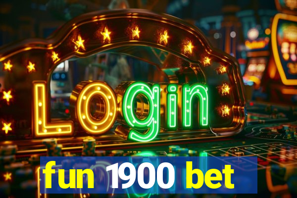 fun 1900 bet