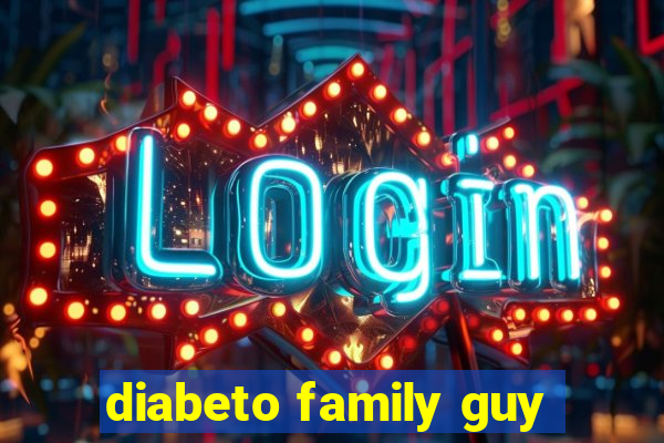 diabeto family guy