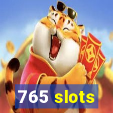 765 slots