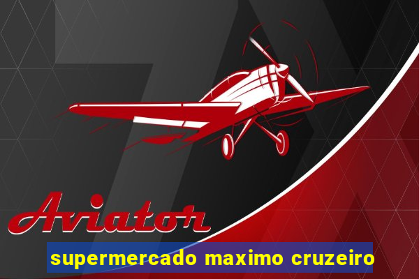 supermercado maximo cruzeiro