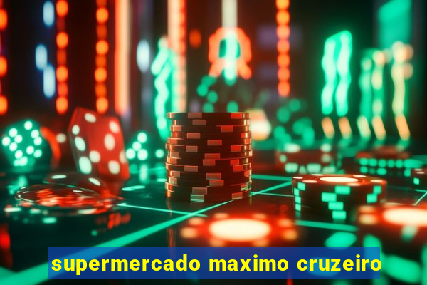 supermercado maximo cruzeiro