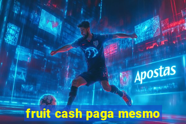 fruit cash paga mesmo