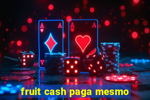 fruit cash paga mesmo