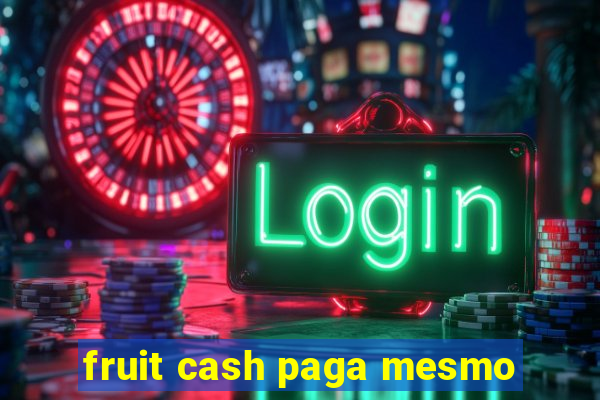 fruit cash paga mesmo