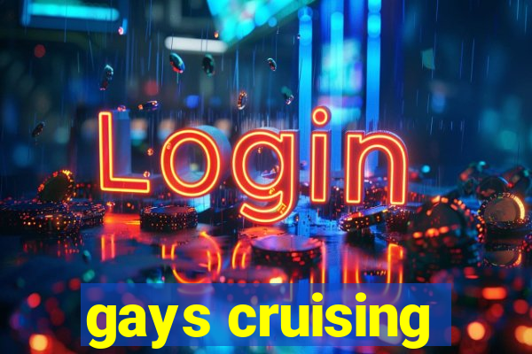 gays cruising