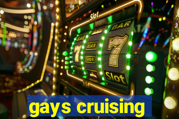 gays cruising