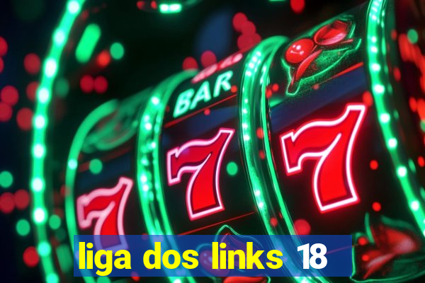 liga dos links 18