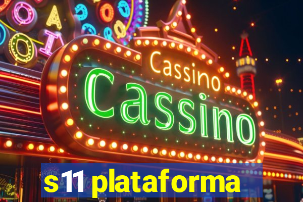 s11 plataforma