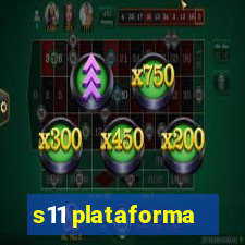 s11 plataforma