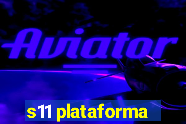 s11 plataforma