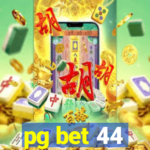 pg bet 44