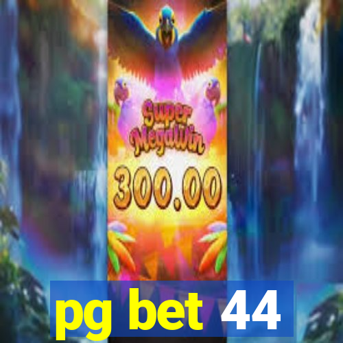 pg bet 44