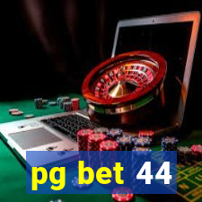 pg bet 44