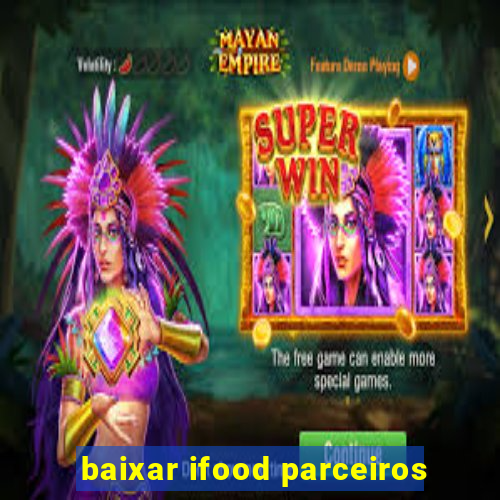 baixar ifood parceiros