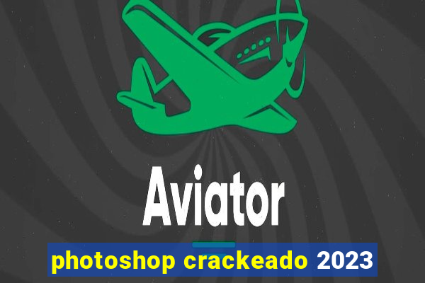 photoshop crackeado 2023