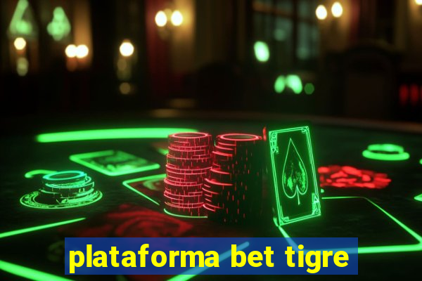 plataforma bet tigre