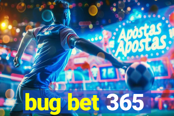 bug bet 365