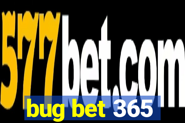 bug bet 365