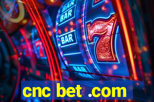 cnc bet .com