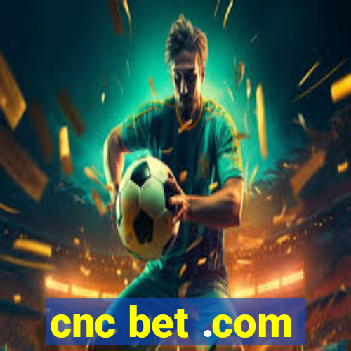 cnc bet .com