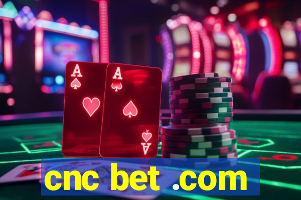 cnc bet .com