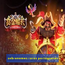 sobrenomes raros portugueses