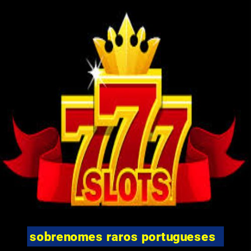 sobrenomes raros portugueses