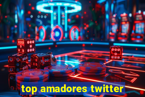 top amadores twitter