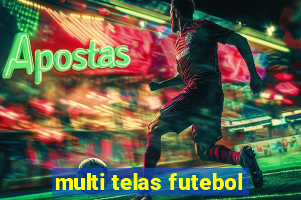 multi telas futebol