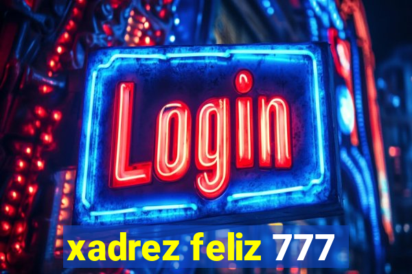 xadrez feliz 777