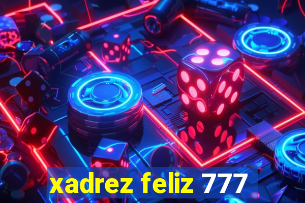 xadrez feliz 777