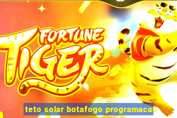 teto solar botafogo programacao